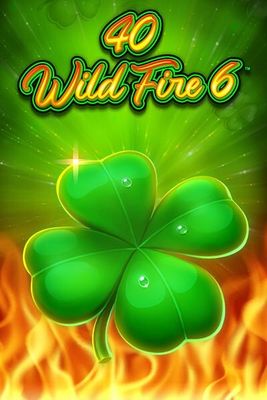40 Wild Fire 6