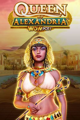 Queen of Alexandria WOWPOT!